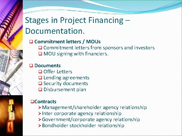 Stages in Project Financing – Documentation. q Commitment letters / MOUs q Commitment letters