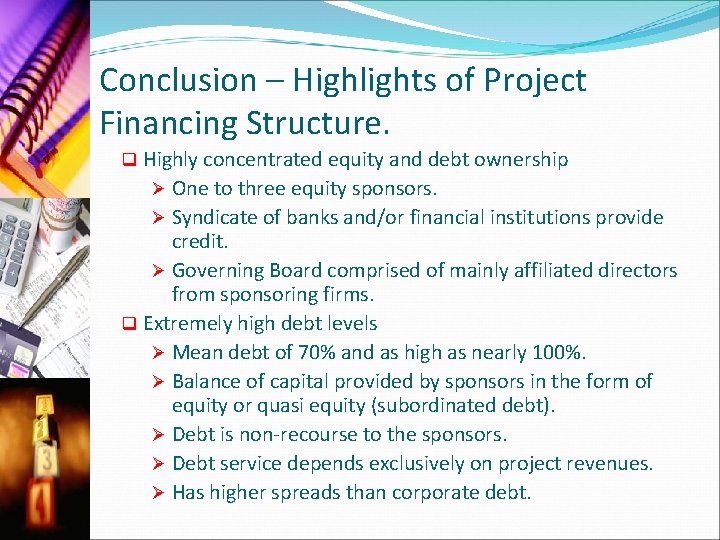 Conclusion – Highlights of Project Financing Structure. Highly concentrated equity and debt ownership Ø