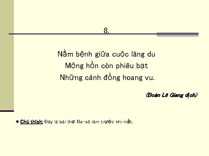 8. Nằm bệnh giữa cuộc lãng du Mộng hồn còn phiêu bạt Những cánh