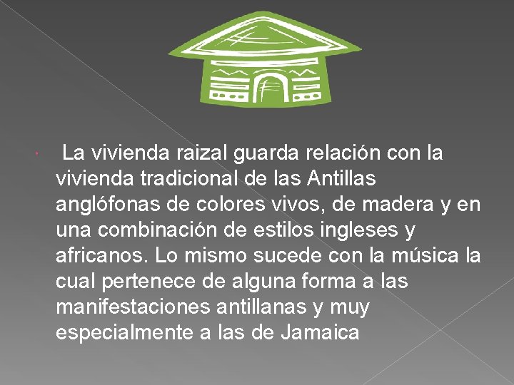  La vivienda raizal guarda relación con la vivienda tradicional de las Antillas anglófonas