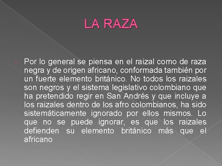 LA RAZA Por lo general se piensa en el raizal como de raza negra