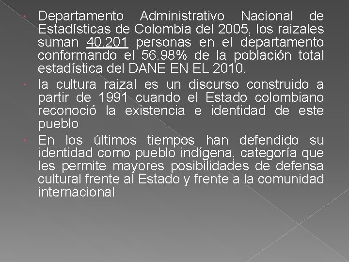 Departamento Administrativo Nacional de Estadísticas de Colombia del 2005, los raizales suman 40. 201