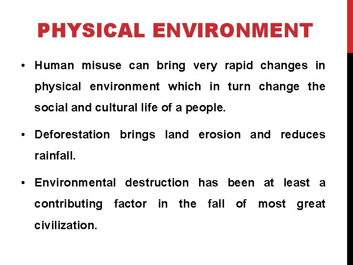 PHYSICAL ENVIRONMENT • Human misuse can bring very rapid changes in physical environment which