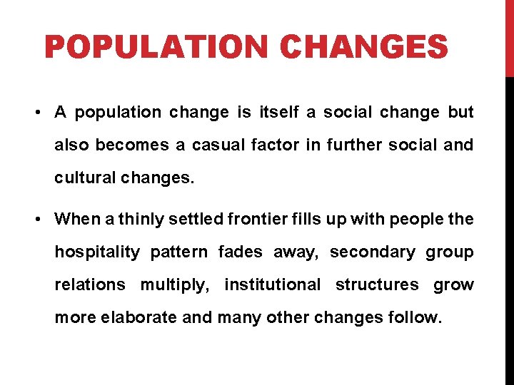POPULATION CHANGES • A population change is itself a social change but also becomes