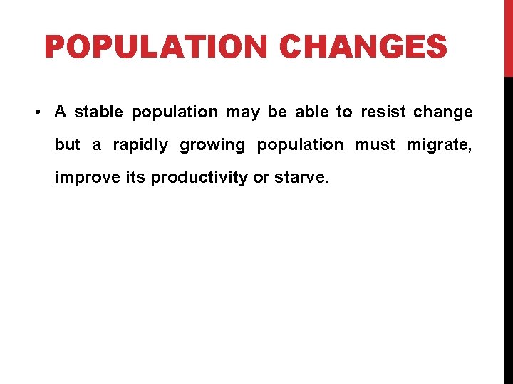 POPULATION CHANGES • A stable population may be able to resist change but a