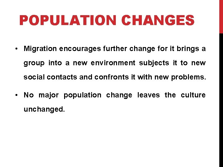 POPULATION CHANGES • Migration encourages further change for it brings a group into a