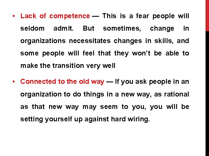  • Lack of competence — This is a fear people will seldom admit.