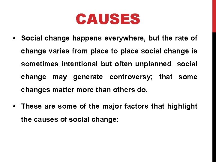 CAUSES • Social change happens everywhere, but the rate of change varies from place