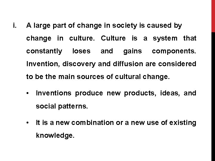 i. A large part of change in society is caused by change in culture.