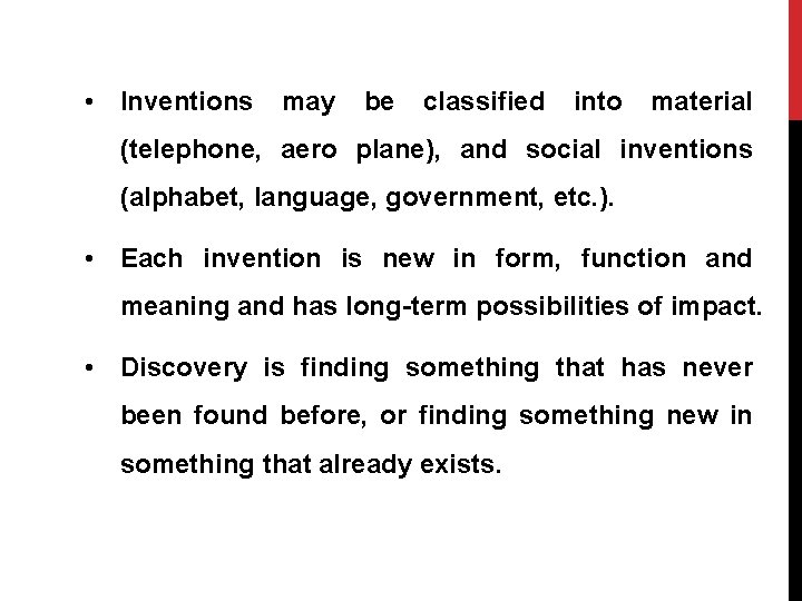  • Inventions may be classified into material (telephone, aero plane), and social inventions