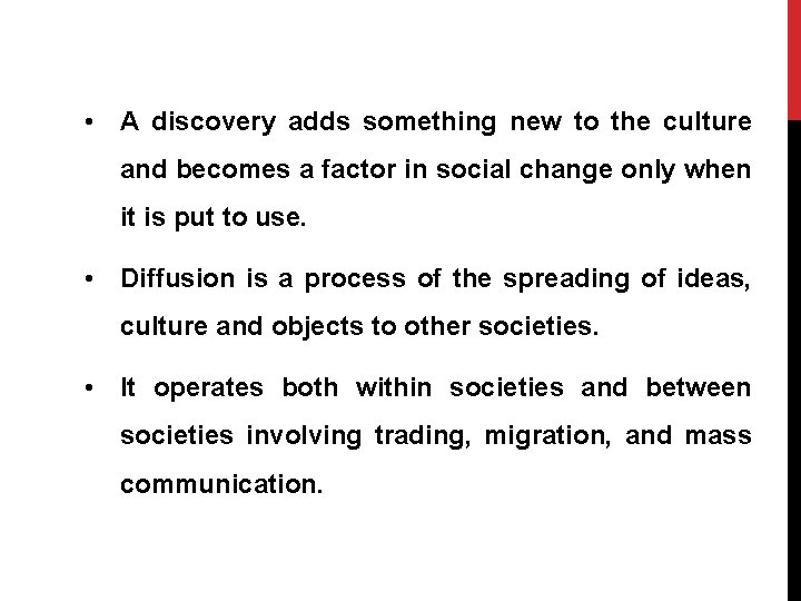  • A discovery adds something new to the culture and becomes a factor