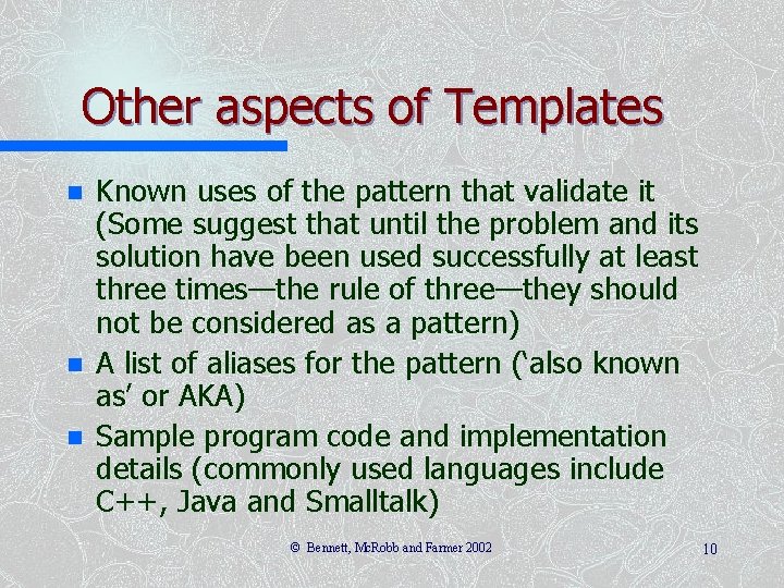 Other aspects of Templates n n n Known uses of the pattern that validate