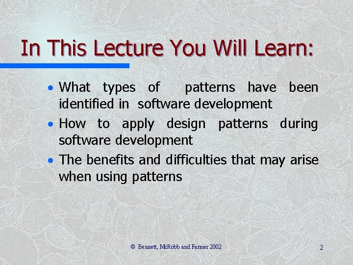 In This Lecture You Will Learn: · What types of patterns have been identified