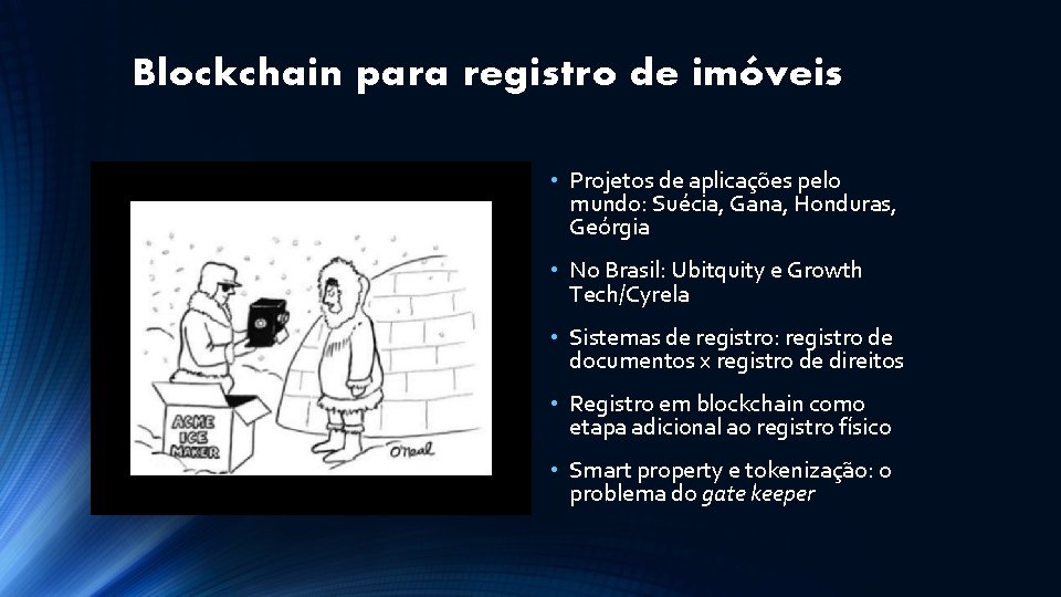 Blockchain para registro de imóveis • Projetos de aplicações pelo mundo: Suécia, Gana, Honduras,