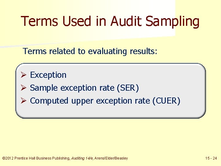 Terms Used in Audit Sampling Terms related to evaluating results: Ø Exception Ø Sample
