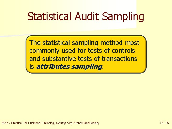 Statistical Audit Sampling The statistical sampling method most commonly used for tests of controls