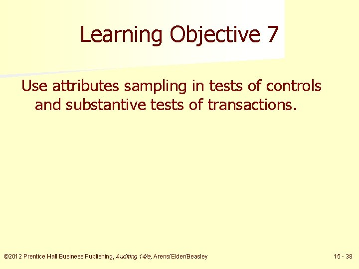 Learning Objective 7 Use attributes sampling in tests of controls and substantive tests of