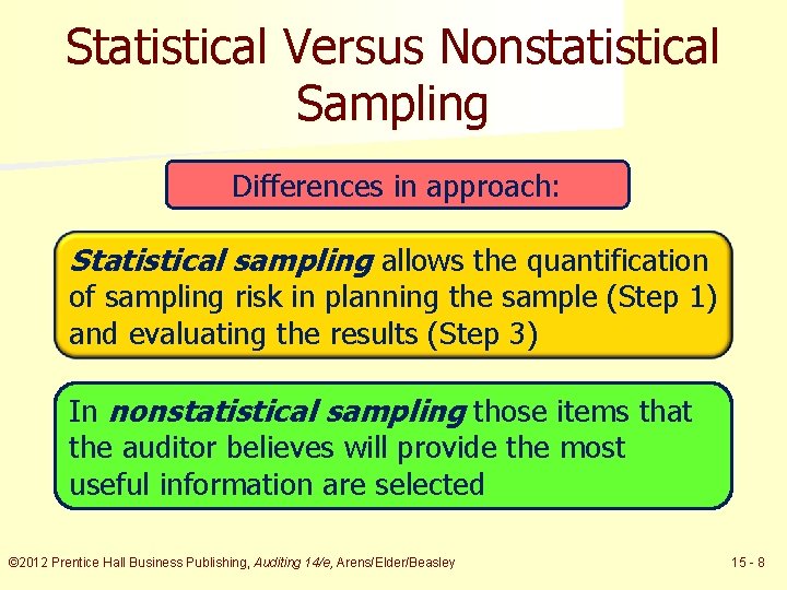 Statistical Versus Nonstatistical Sampling Differences in approach: Statistical sampling allows the quantification of sampling