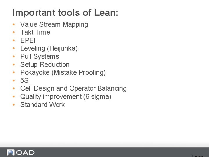 Important tools of Lean: • • • Value Stream Mapping Takt Time EPEI Leveling