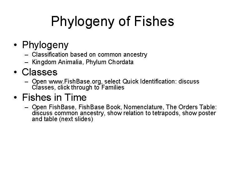 Phylogeny of Fishes • Phylogeny – Classification based on common ancestry – Kingdom Animalia,