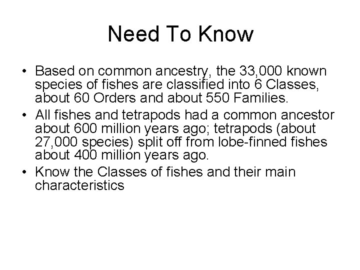 Need To Know • Based on common ancestry, the 33, 000 known species of
