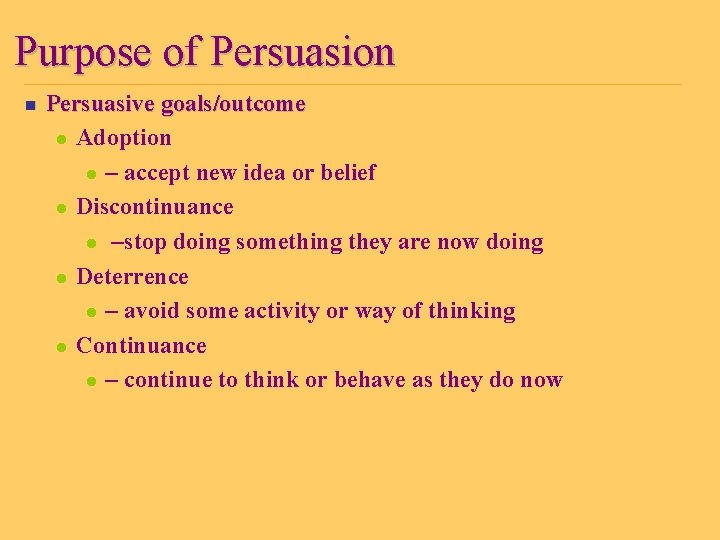 Purpose of Persuasion n Persuasive goals/outcome l Adoption l – accept new idea or