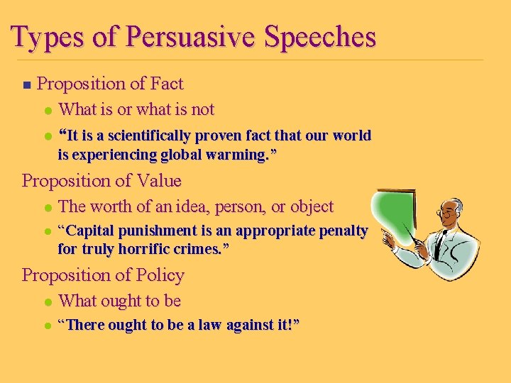 Types of Persuasive Speeches n Proposition of Fact What is or what is not
