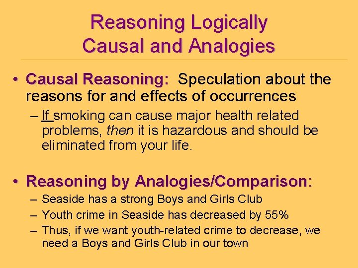 Reasoning Logically Causal and Analogies • Causal Reasoning: Speculation about the reasons for and