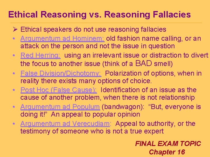 Ethical Reasoning vs. Reasoning Fallacies Ø Ethical speakers do not use reasoning fallacies •