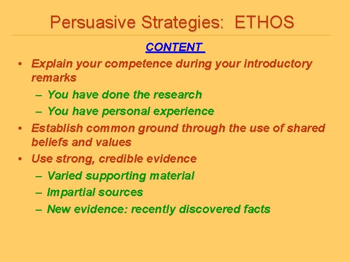Persuasive Strategies: ETHOS • • • CONTENT Explain your competence during your introductory remarks