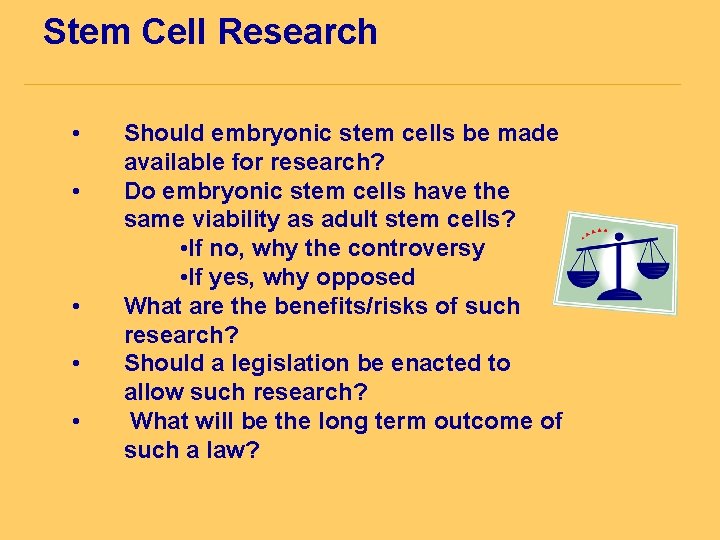 Stem Cell Research • • • Should embryonic stem cells be made available for