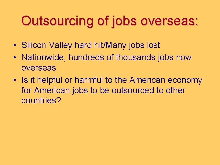 Outsourcing of jobs overseas: • Silicon Valley hard hit/Many jobs lost • Nationwide, hundreds
