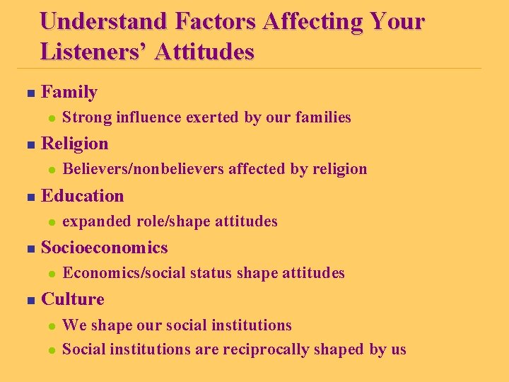 Understand Factors Affecting Your Listeners’ Attitudes n Family l n Religion l n expanded