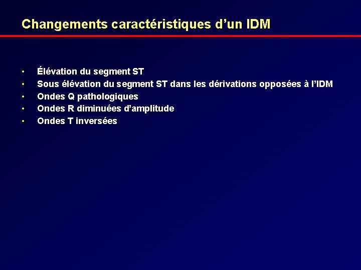 Changements caractéristiques d’un IDM • • • Élévation du segment ST Sous élévation du