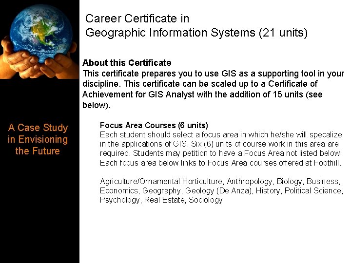 Career Certificate in Geographic Information Systems (21 units) About this Certificate This certificate prepares