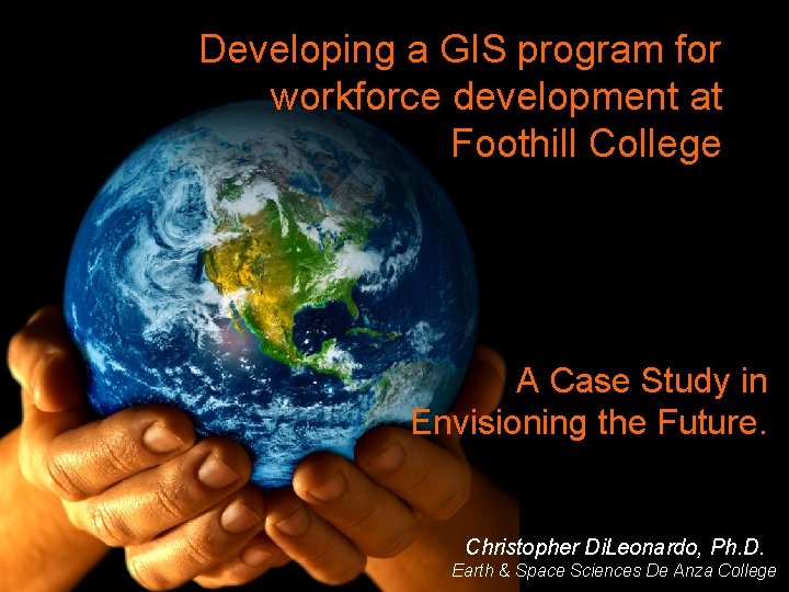 Developing a GIS program for workforce development at Foothill College A Case Study in