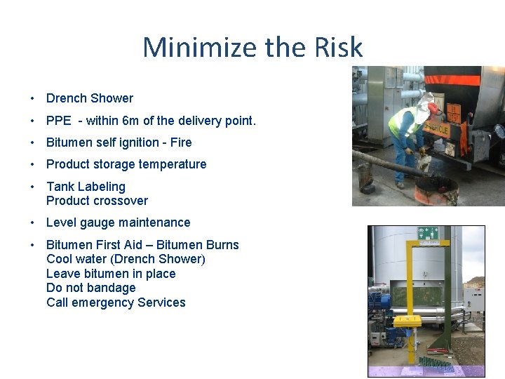 Minimize the Risk • Drench Shower • PPE - within 6 m of the