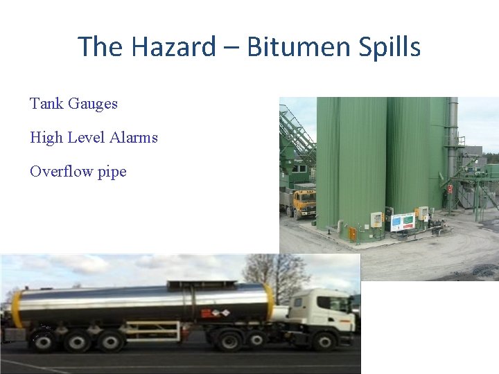The Hazard – Bitumen Spills Tank Gauges High Level Alarms Overflow pipe 