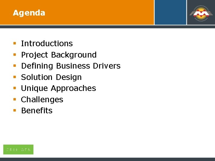 Agenda § § § § Introductions Project Background Defining Business Drivers Solution Design Unique