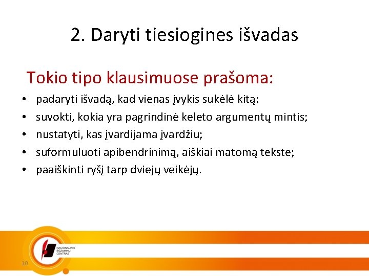 2. Daryti tiesiogines išvadas Tokio tipo klausimuose prašoma: • • • 10 padaryti išvadą,