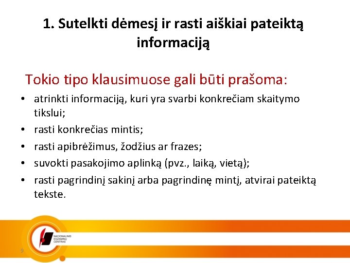 1. Sutelkti dėmesį ir rasti aiškiai pateiktą informaciją Tokio tipo klausimuose gali būti prašoma: