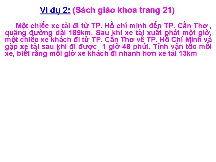 Ví dụ 2: (Sách giáo khoa trang 21) Một chiếc xe tải đi từ