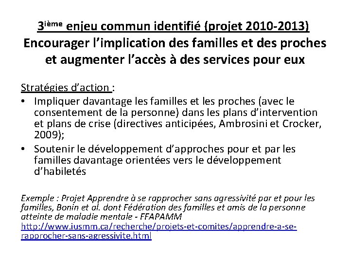 3 ième enjeu commun identifié (projet 2010 -2013) Encourager l’implication des familles et des