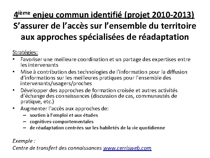 4 ième enjeu commun identifié (projet 2010 -2013) S’assurer de l’accès sur l’ensemble du