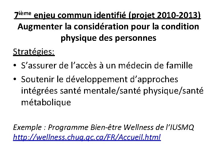 7 ième enjeu commun identifié (projet 2010 -2013) Augmenter la considération pour la condition