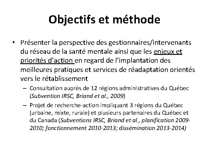 Objectifs et méthode • Présenter la perspective des gestionnaires/intervenants du réseau de la santé