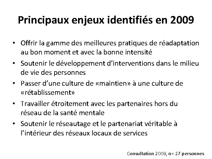 Principaux enjeux identifiés en 2009 • Offrir la gamme des meilleures pratiques de réadaptation