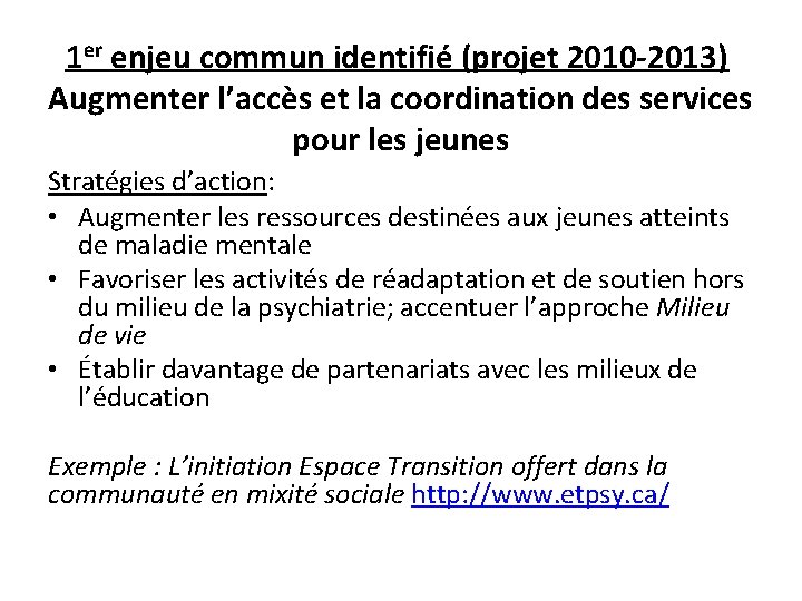 1 er enjeu commun identifié (projet 2010 -2013) Augmenter l’accès et la coordination des