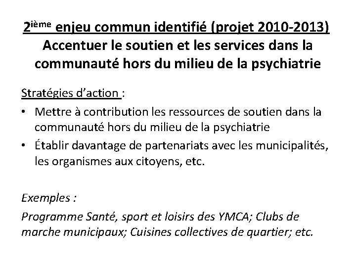 2 ième enjeu commun identifié (projet 2010 -2013) Accentuer le soutien et les services