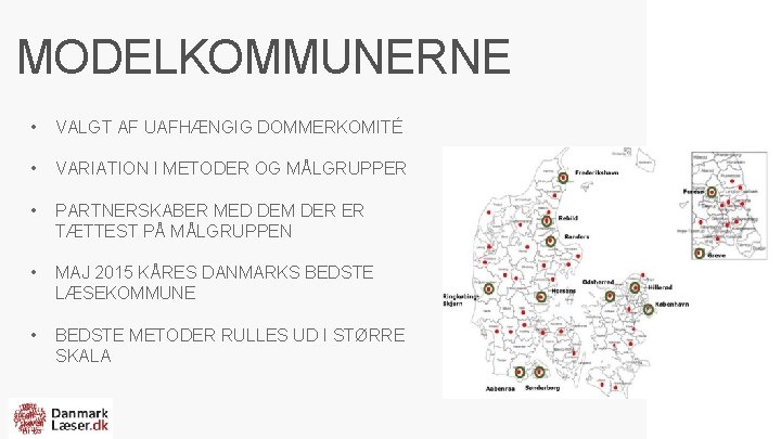 MODELKOMMUNERNE • VALGT AF UAFHÆNGIG DOMMERKOMITÉ • VARIATION I METODER OG MÅLGRUPPER • PARTNERSKABER